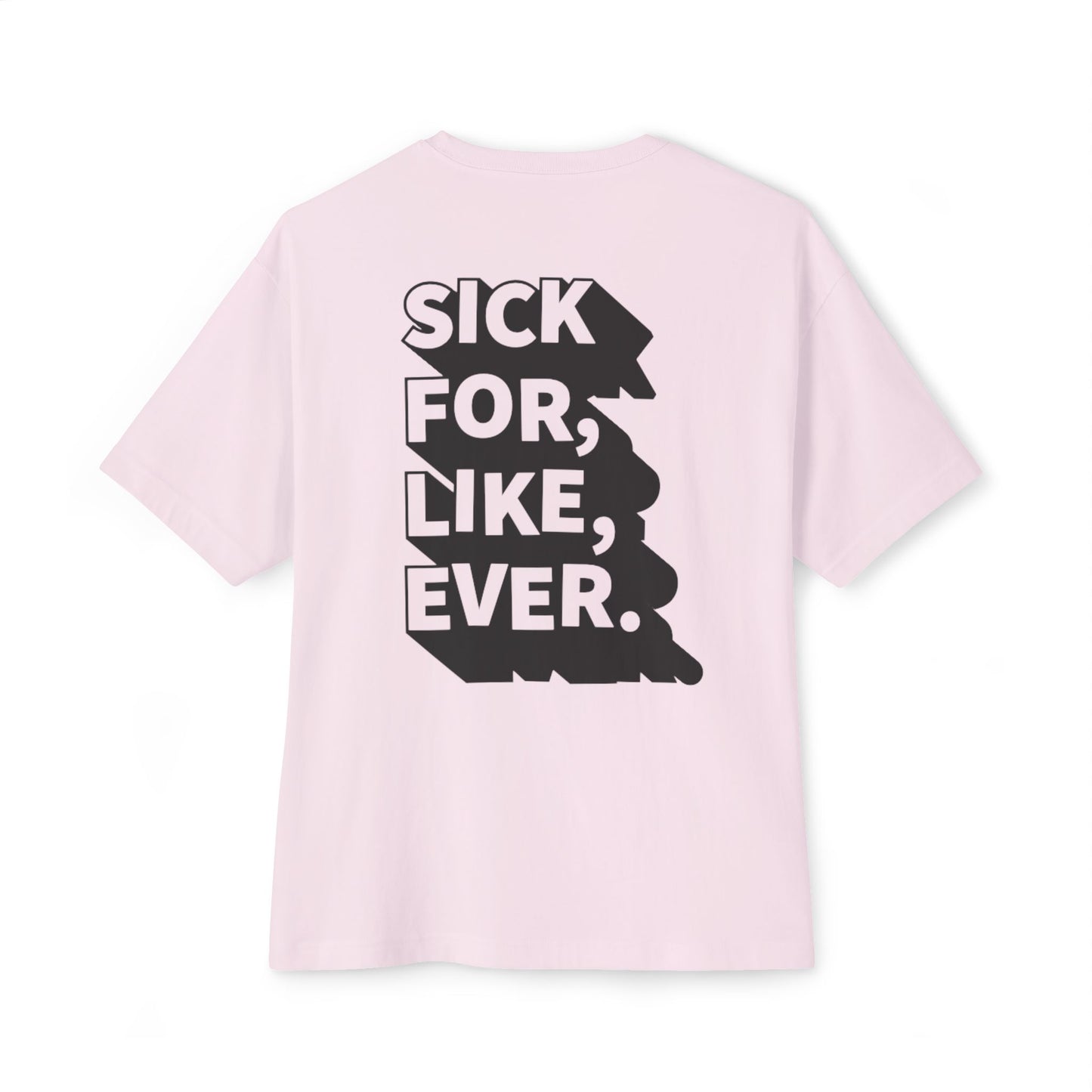 Forever Sick Oversized Tee