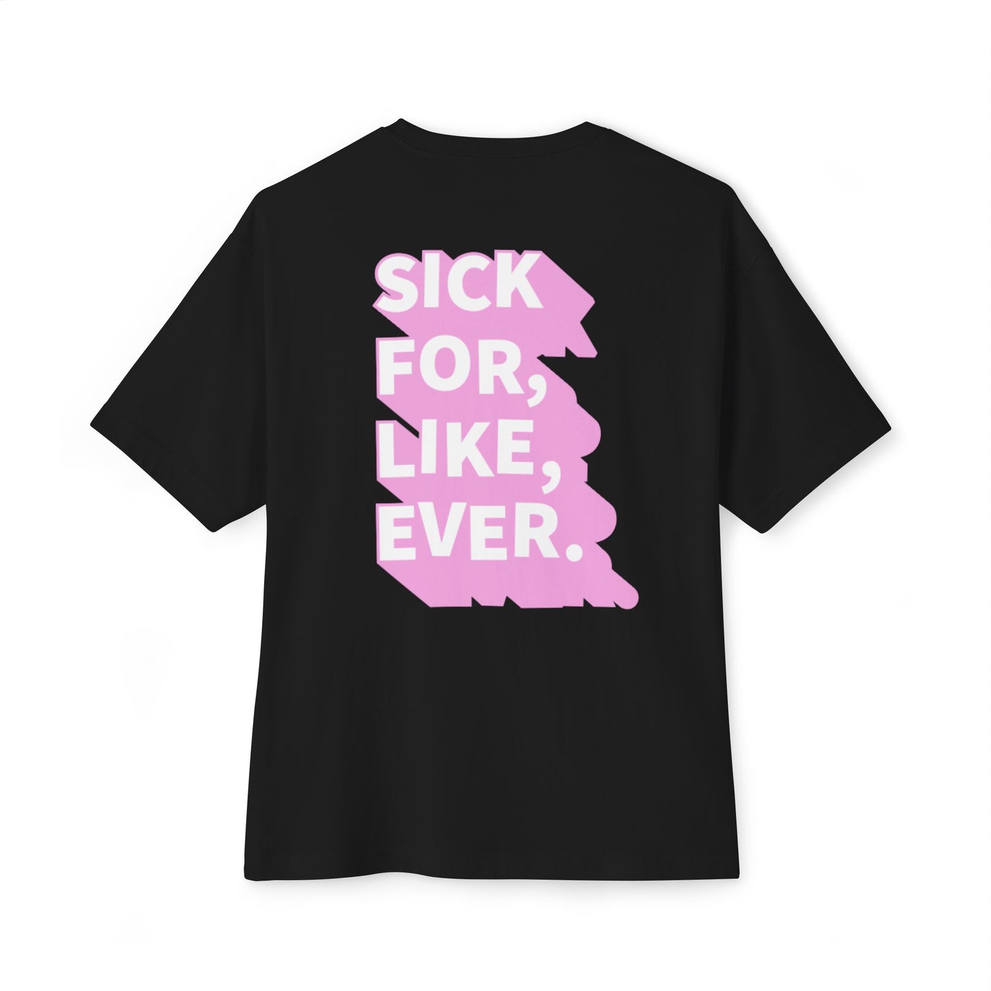 Forever Sick Oversized Tee