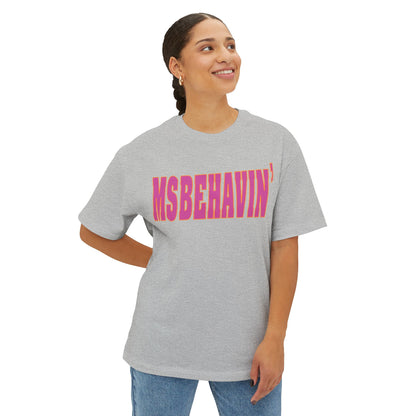 MSbehavin Oversized Tee