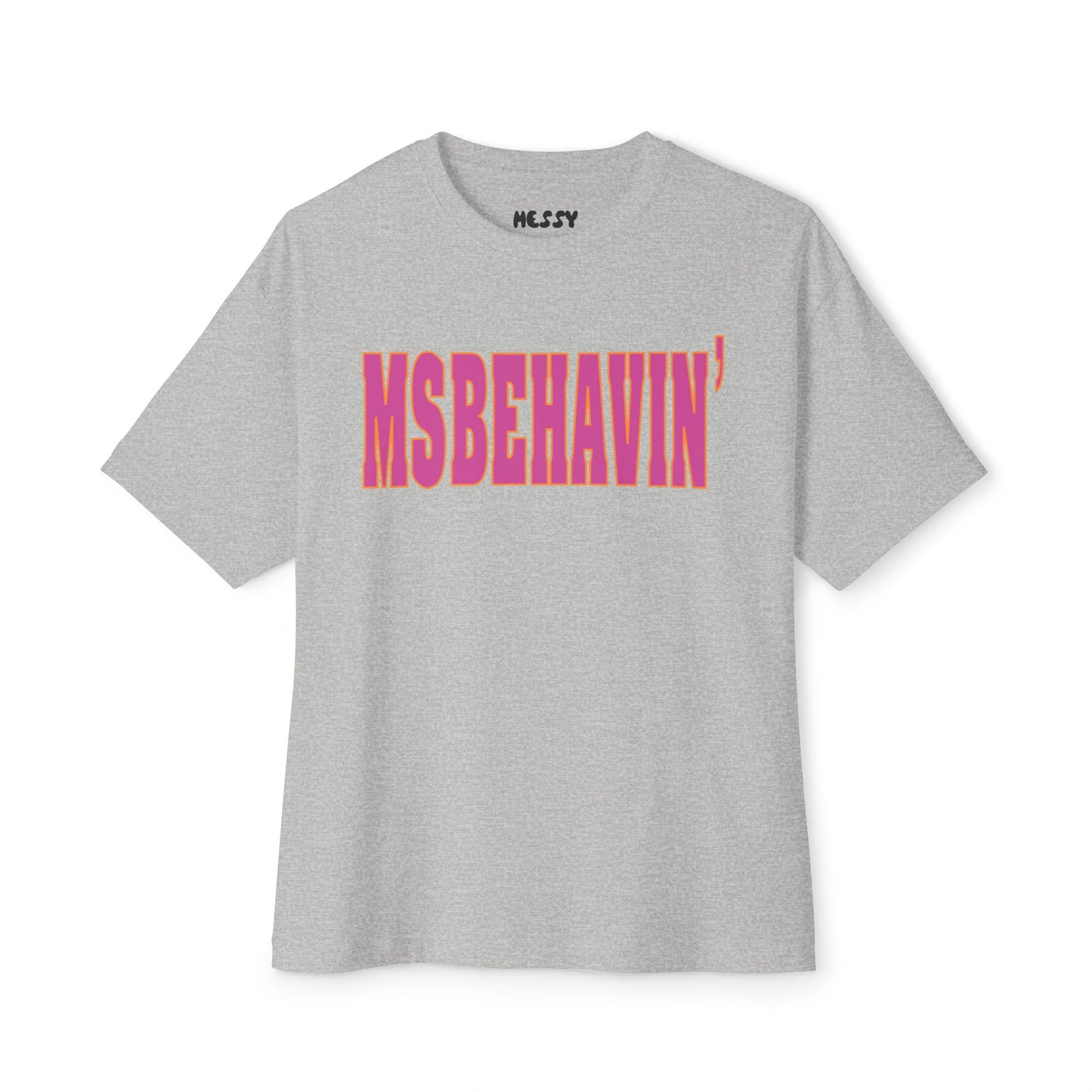 MSbehavin Oversized Tee