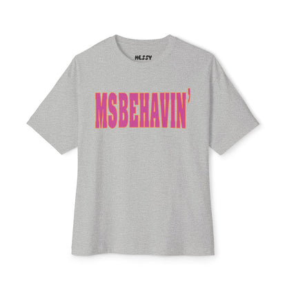 MSbehavin Oversized Tee