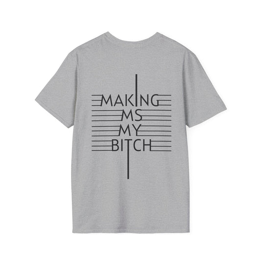 Making MS My Bitch Tee
