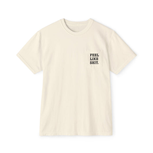 Feel Like Shit Pocket Tee