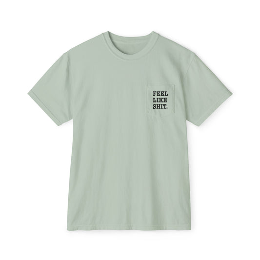 Feel Like Shit Pocket Tee