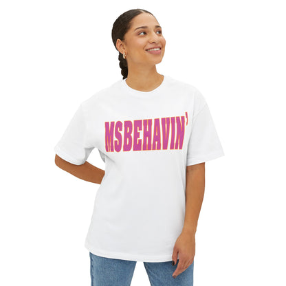 MSbehavin Oversized Tee