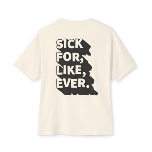 Forever Sick Oversized Tee